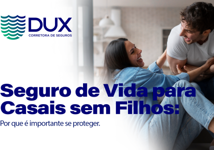 Seguro de Vida para Casais sem Filhos: Por que é importante se proteger